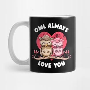 Owl Always Love You Adorable Owls Puns Couple Valentines Day Mug